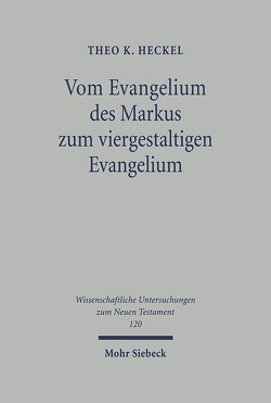 Vom Evangelium des Markus zum viergestaltigen Evangelium von Heckel,  Theo K