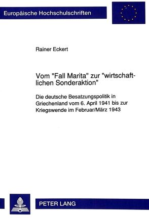 Vom «Fall Marita» zur «wirtschaftlichen Sonderaktion» von Eckert,  Rainer