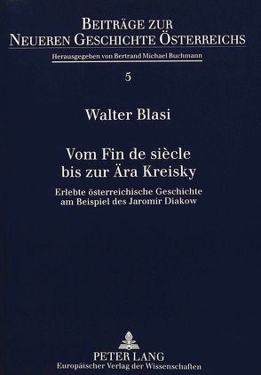 Vom Fin de siècle bis zur Ära Kreisky von Bläsi,  Walter