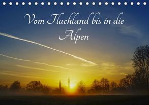Vom Flachland bis in die Alpen (Tischkalender 2019 DIN A5 quer) von Hoffmann,  Michael