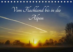Vom Flachland bis in die Alpen (Tischkalender 2020 DIN A5 quer) von Hoffmann,  Michael