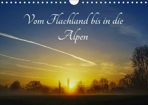 Vom Flachland bis in die Alpen (Wandkalender 2018 DIN A4 quer) von Hoffmann,  Michael