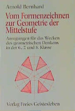 Vom Formenzeichnen zur Geometrie der Mittelstufe von Bernhard,  Arnold