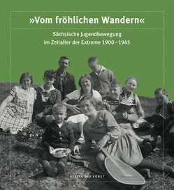 „Vom fröhlichen Wandern“. Sächsische Jugendbewegung im Zeitalter der Extreme 1900–1945 von Mieth,  Katja Margarete, Ulbricht,  Justus H, Werner,  Elvira