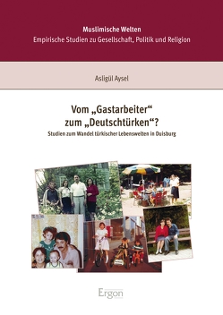 Vom „Gastarbeiter“ zum „Deutschtürken“? von Aysel,  Asligül