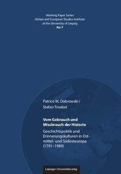 Vom Gebrauch und Missbrauch der Historie von Dabrowski,  Patrice M., Troebst,  Stefan