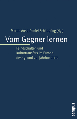 Vom Gegner lernen von Aust,  Martin, Bauerkämper,  Arnd, Dard,  Olivier, Daum,  Andreas W., Gosewinkel,  Dieter, Hochmuth,  Hanno, Laruelle,  Marlène, Niederhut,  Jens, Patel,  Kiran Klaus, Paulmann,  Johannes, Scherrer,  Jutta, Schönpflug,  Daniel, Schutte,  Christoph, Sdvizkov,  Denis, Sikora,  Michael, Vogel,  Jakob, Wirsching,  Andreas