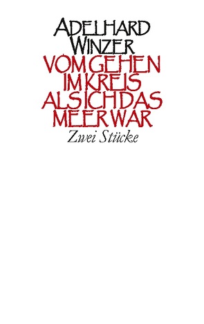 Vom Gehen im Kreis – Als ich das Meer war von Winzer,  Adelhard