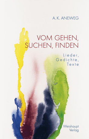 VOM GEHEN, SUCHEN, FINDEN von Aneweg,  A K