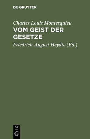 Vom Geist der Gesetze von Heydte,  Friedrich August, Montesquieu,  Charles Louis