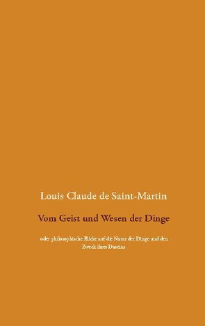 Vom Geist und Wesen der Dinge von Saint-Martin,  Louis Claude de, Weigt,  Detlef