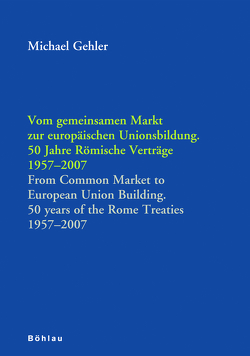 Vom gemeinsamen Markt zur Europäischen Unionsbildung von Ambrosius,  Gerold, Bajon,  Philip, Bossuat,  Gerard, Carl,  Yves, Clemens,  Gabriele, Elvert,  Jürgen, Gilbert,  Mark, Girvin,  Brian, Hauser,  Gunther, Hofmann,  Hans, Hofreither,  Markus F, Küsters,  Hanns Jürgen, Larres,  Klaus W., Laursen,  Johnny, Leonhardt,  Holm A., Leucht,  Brigitte, Mueller,  Wolfgang, Perez,  Sigfrido Ramirez, Pudlat,  Andreas, Ratka,  Thomas, Scarano,  Federico, Schmidt,  Gustav, Seidel,  Katja, Su,  Hungdah, Warlouzet,  Laurent