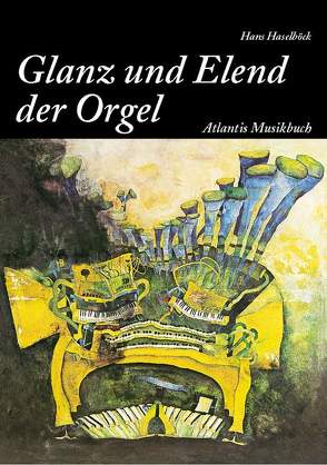 Vom Glanz und Elend der Orgel von Haselböck,  Hans