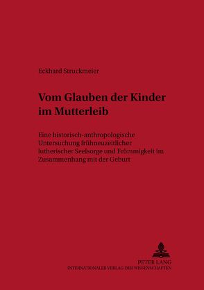 «Vom Glauben der Kinder im Mutter-Leibe» von Struckmeier,  Eckhard
