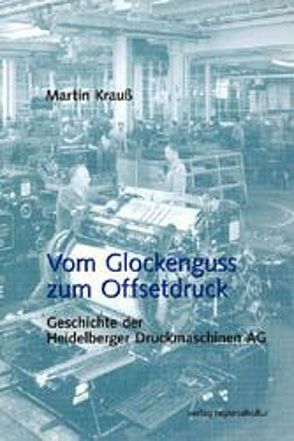 Vom Glockenguss zum Offsetdruck von Krauss,  Martin