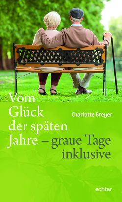 Vom Glück der späten Jahre von Breyer,  Charlotte