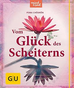 Vom Glück des Scheiterns von Chödrön,  Pema