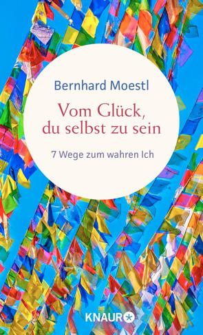 Vom Glück, du selbst zu sein von Moestl,  Bernhard