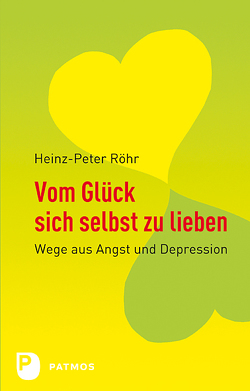 Vom Glück sich selbst zu lieben von Röhr,  Heinz-Peter