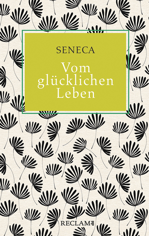 Vom glücklichen Leben von Mutschler,  Fritz-Heiner, Seneca