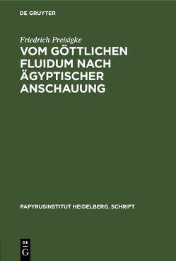 Vom göttlichen Fluidum nach ägyptischer Anschauung von Preisigke,  Friedrich