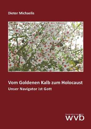 Vom Goldenen Kalb zum Holocaust von Michaelis,  Dieter