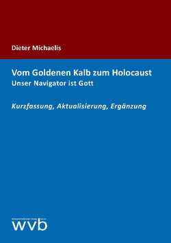 Vom Goldenen Kalb zum Holocaust. Unser Navigator ist Gott von Michaelis,  Dieter