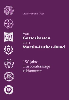 Vom Gotteskasten zum Martin-Luther-Bund von Keller,  Rudolf, Kück,  Thomas, Monselewski,  Werner, Peleikis,  Siegfried, Vismann,  Dieter