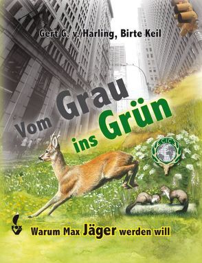 Vom Grau ins Grün von Harling,  Gert G von, Keil,  Birte