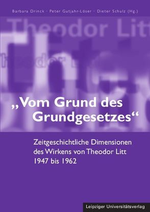 „Vom Grund des Grundgesetzes“ von Drinck,  Barbara, Gutjahr-Löser,  Peter, Schulz,  Dieter