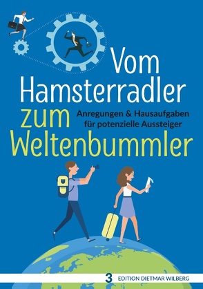 Vom Hamsterradler zum Weltenbummler von Wilberg,  Dietmar