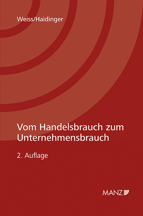 Vom Handelsbrauch zum Unternehmensbrauch von Haidinger,  Viktoria, Weiss,  Ernst M.