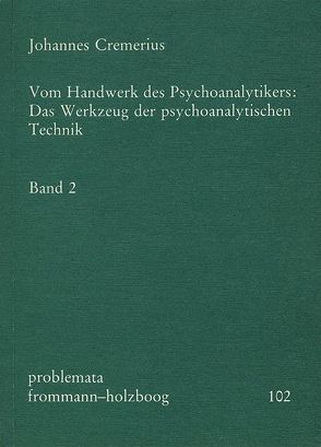 Vom Handwerk des Psychoanalytikers: Das Werkzeug der psychoanalytischen Technik. Band 2 von Cremerius,  Johannes, Holzboog,  Eckhart