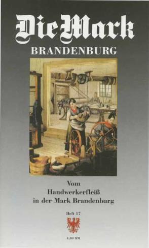 Vom Handwerkerfleiß in der Mark Brandenburg von Arnold,  Lutz, Huch,  Gaby, Koischwitz,  Georg, Lang,  Sieghard, Nagel,  Günter, Schulze,  Sieglinde, Seier,  Günther, Waldschmidt,  Julius