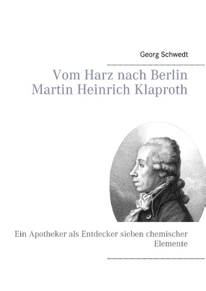 Vom Harz nach Berlin Martin Heinrich Klaproth von Schwedt,  Georg