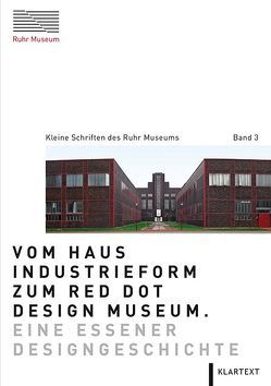 Vom Haus Industrieform zum Red Dot Design Museum von Bessen,  Dorothea, Wilmer,  Christoph