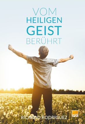 Vom Heiligen Geist berührt von Margies,  Dr. Wolfhard, Rodriguez,  Ricardo, Sánchez Viveros,  Bárbara