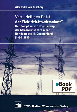 Vom „Heiligen Geist der Elektrizitätswirtschaft“ von Künsberg-Langenstadt,  Alexandra von