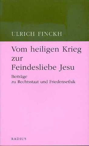 Vom heiligen Krieg zur Feindesliebe Jesu von Finckh,  Ulrich