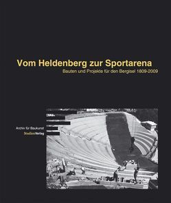 Vom Heldenberg zur Sportarena von Archiv für Baukunst