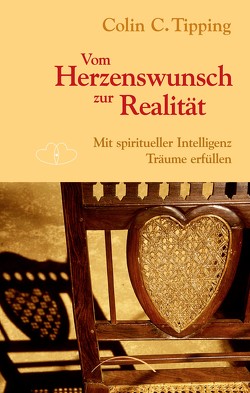 Vom Herzenswunsch zur Realität von Dienemann,  Katja, Tipping,  Colin C.