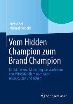 Vom Hidden Champion zum Brand Champion von Seibold,  Michael, Sell,  Stefan
