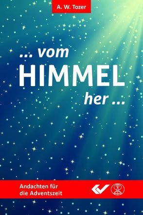 Vom Himmel her von Tozer,  A. W.