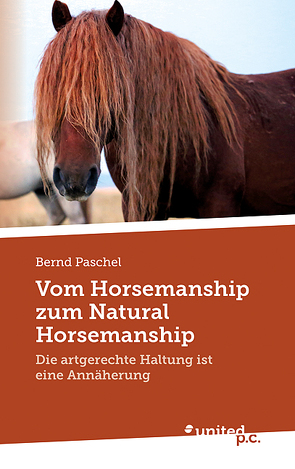 Vom Horsemanship zum Natural Horsemanship von Paschel,  Bernd