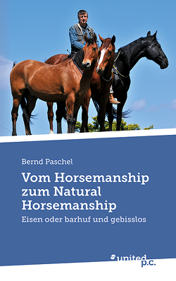 Vom Horsemanship zum Natural Horsemanship von Paschel,  Bernd