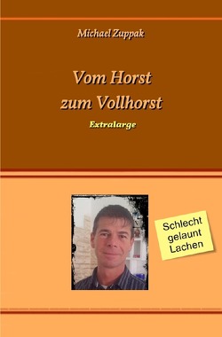 Vom Horst zum Vollhorst von Zuppak,  Michael