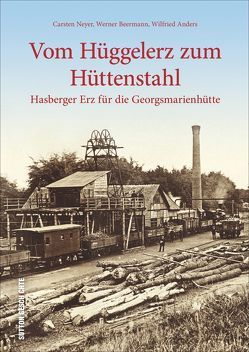 Vom Hüggelerz zum Hüttenstahl von Beermann,  Werner, Neyer,  Carsten
