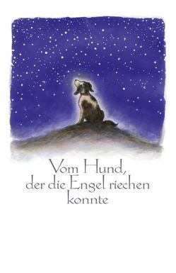 Vom Hund, der die Engel riechen konnte von CDR GRAPHIC DESIGN, Krause,  Hans, Palmowski,  Sven