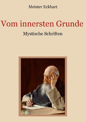 Vom innersten Grunde – Mystische Schriften von Eckhart,  Meister, Eibisch,  Conrad, Landauer,  Gustav