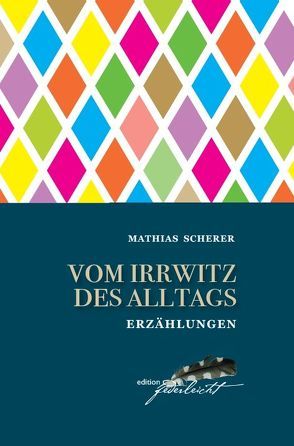 Vom Irrwitz des Alltags von Scherer,  Mathias, Thomas,  Berger